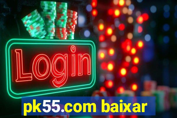 pk55.com baixar